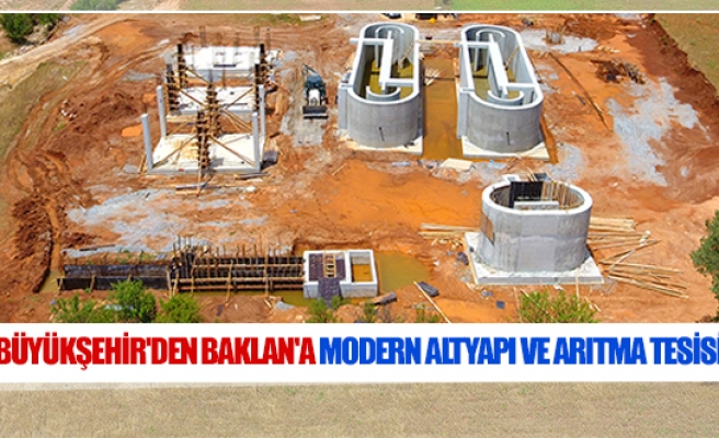 Büyükşehir'den Baklan'a modern altyapı ve arıtma tesisi