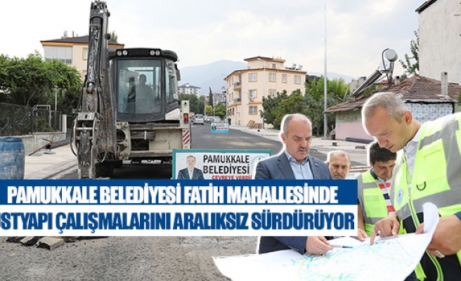 Pamukkale Belediyesi Fatih Mahallesinde üstyapı çalışmalarını aralıksız sürdürüyor