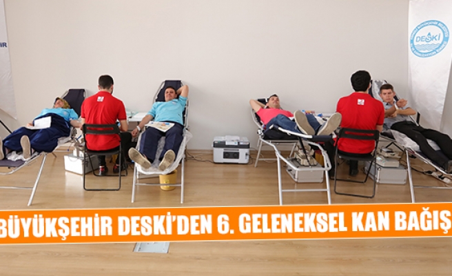 Büyükşehir DESKİ’den 6. geleneksel kan bağışı