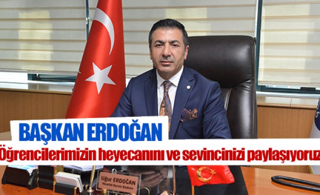 Başkan Erdoğan: ‘’Öğrencilerimizin heyecanını ve sevincinizi paylaşıyoruz’’