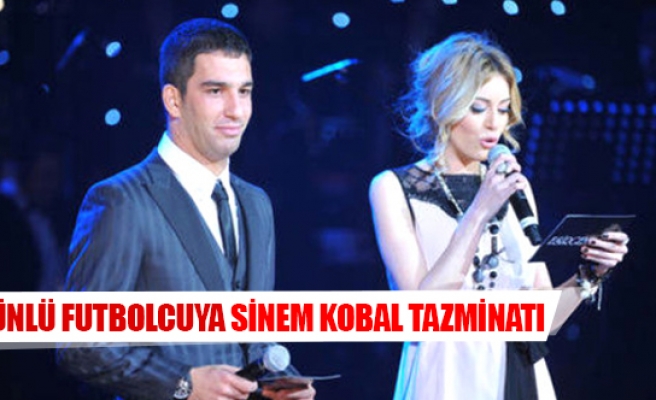 Ünlü futbolcuya Sinem Kobal tazminatı