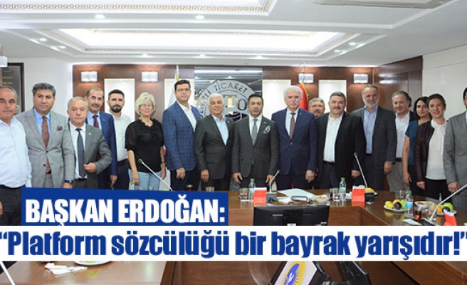 Başkan Erdoğan: “Platform sözcülüğü bir bayrak yarışıdır!”
