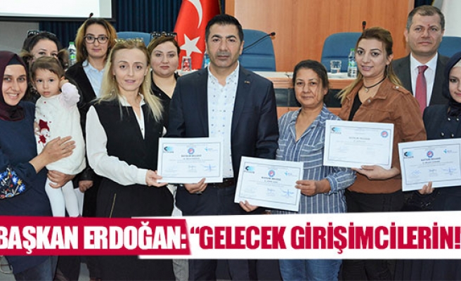 Başkan Erdoğan: “Gelecek girişimcilerin!”