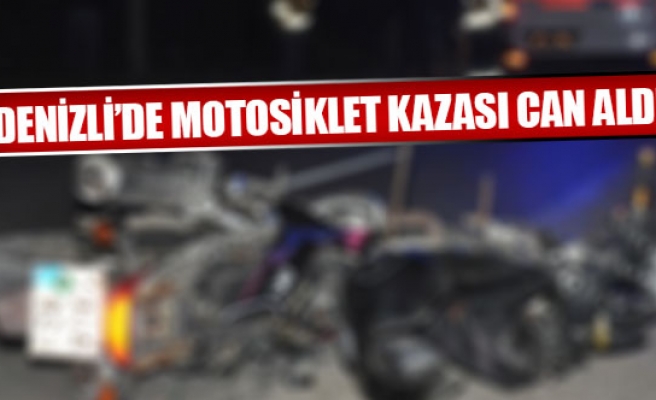 Denizli’de motosiklet kazası can aldı