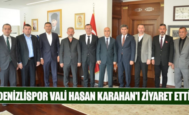 Denizlispor Vali Hasan Karahan'ı ziyaret etti