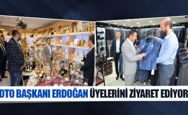 DTO Başkanı Erdoğan üyelerini ziyaret ediyor