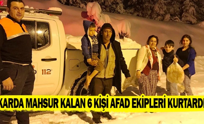 Karda mahsur kalan 6 kişi AFAD ekipleri kurtardı 