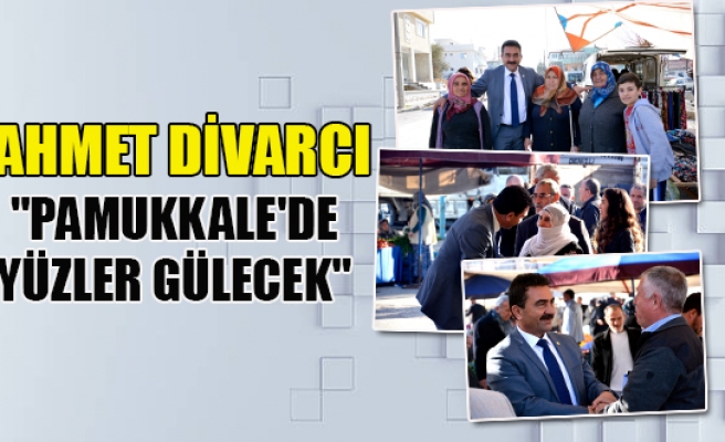 Ahmet Divarcı, "Pamukkale'de yüzler gülecek"