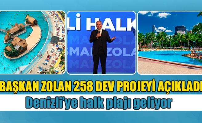 Başkan Zolan 258 dev projeyi açıkladı