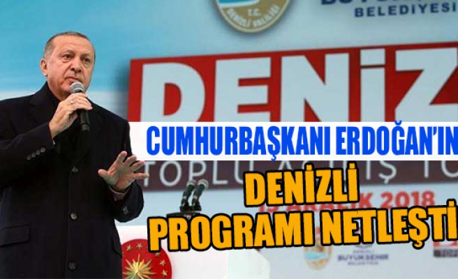 Cumhurbaşkanı Erdoğan’ın Denizli programı netleşti