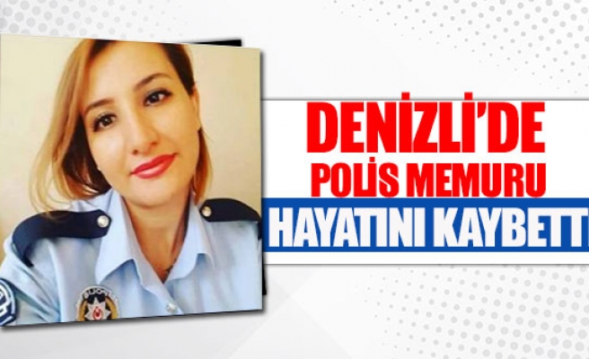 Denizli’de polis memuru hayatını kaybetti