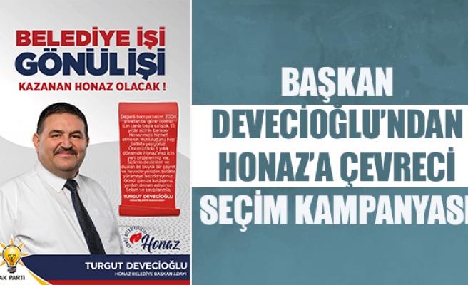 Başkan Devecioğlu’ndan Honaz’a çevreci seçim kampanyası