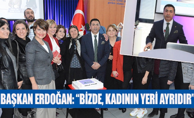 Başkan Erdoğan: “bizde, kadının yeri ayrıdır”