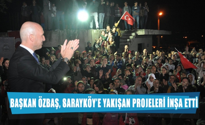 Başkan Özbaş, Sarayköy’e yakışan projeleri inşa etti