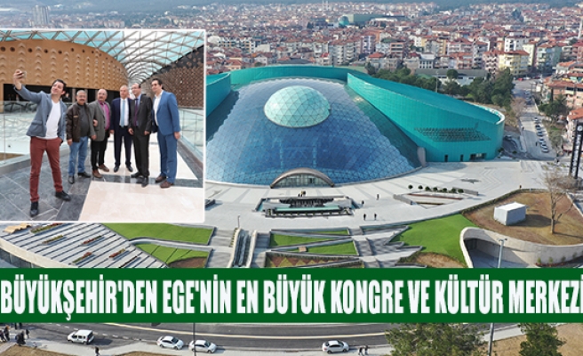 Büyükşehir'den Ege'nin en büyük kongre ve kültür merkezi
