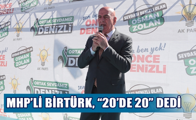 MHP’li Birtürk, “20’de 20” dedi