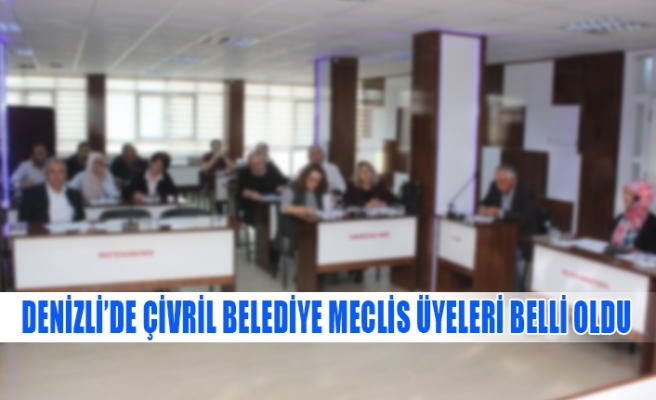 Denizli’de Çivril'in belediye meclis üyeleri belli oldu