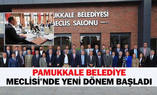 Pamukkale belediye meclisi’nde yeni dönem başladı