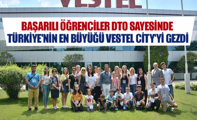 Başarılı öğrenciler DTO sayesinde Türkiye'nin en büyüğü Vestel city'yi gezdi