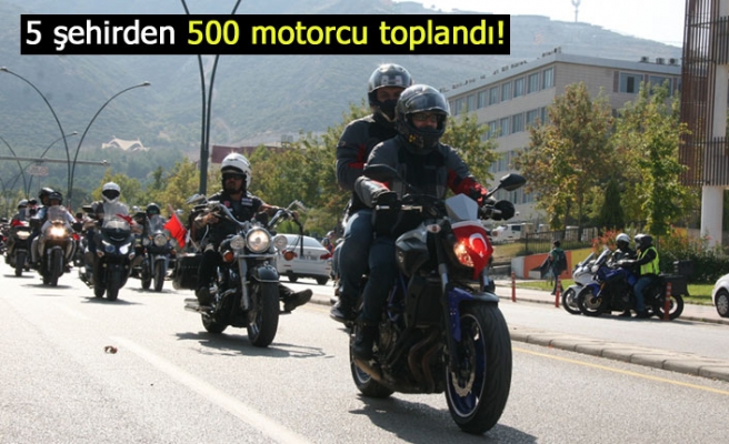 5 şehirden 500 motorcu toplandı!