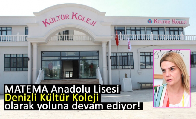 MATEMA Anadolu Lisesi Denizli Kültür Koleji olarak yoluna devam ediyor!