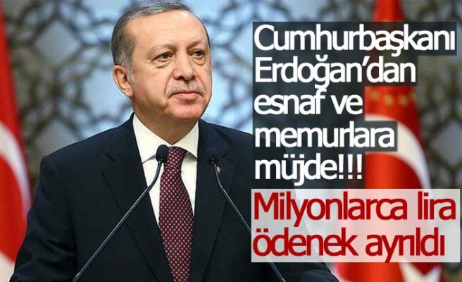 Cumhurbaşkanı Erdoğan’dan esnaf ve memurlara müjde!!!