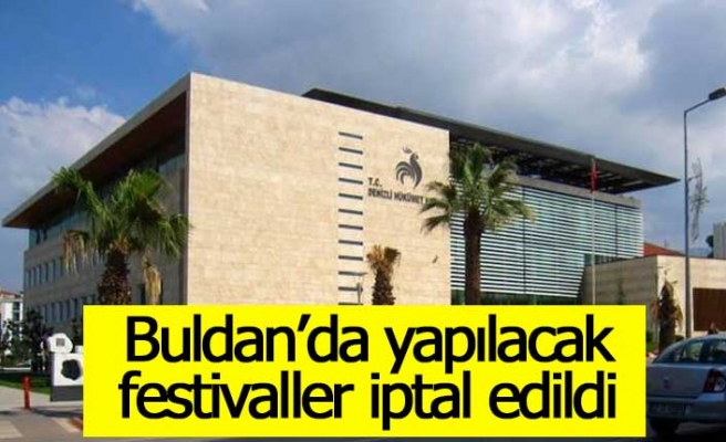 Buldan’da yapılacak festivaller iptal edildi