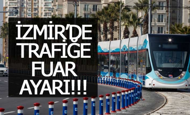 İzmir'de trafiğe fuar ayarı!