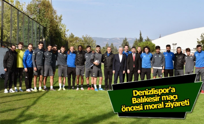 Denizlispor'a Balıkesir maçı öncesi moral ziyareti