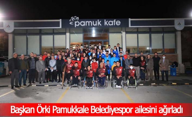Başkan Örki Pamukkale Belediyespor ailesini ağırladı