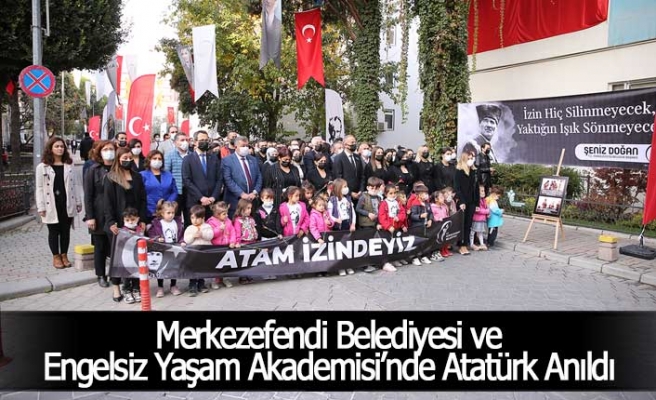 Merkezefendi Belediyesi ve Engelsiz Yaşam Akademisi’nde Atatürk Anıldı