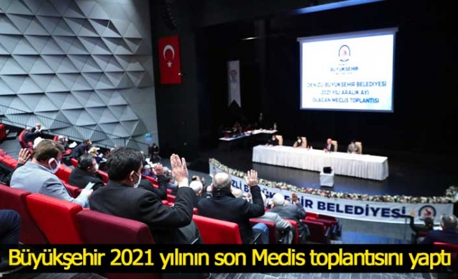 Büyükşehir 2021 yılının son Meclis toplantısını yaptı