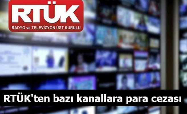 RTÜK'ten bazı kanallara para cezası