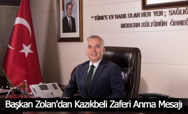 Başkan Zolan'dan Kazıkbeli Zaferi Anma Mesajı