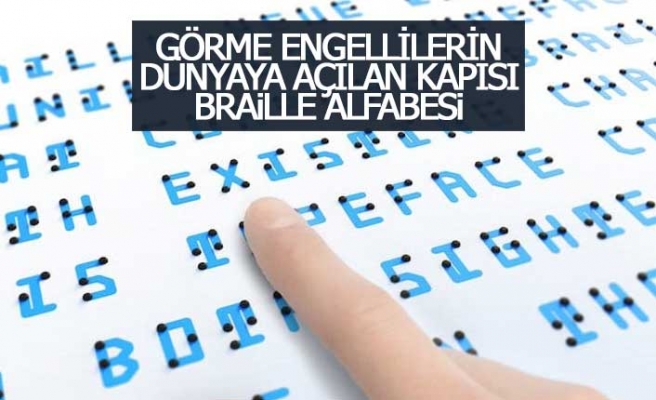 Görme engellilerin dünyaya açılan kapısı; Braille Alfabesi