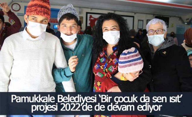 Pamukkale Belediyesi ‘Bir çocuk da sen ısıt’ projesi 2022’de de devam ediyor