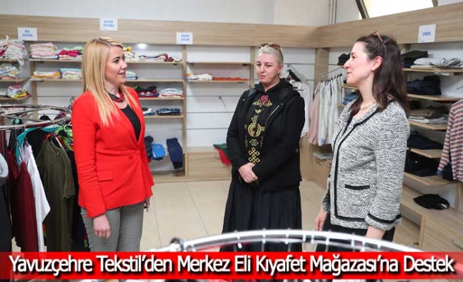 Yavuzçehre Tekstil’den Merkez Eli Kıyafet Mağazası’na Destek