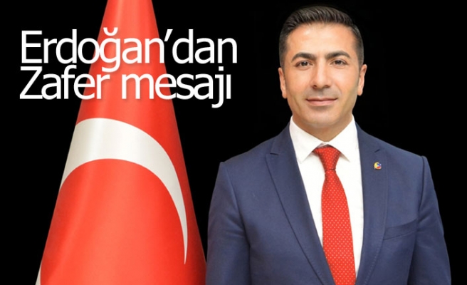 Erdoğan’dan Zafer mesajı!