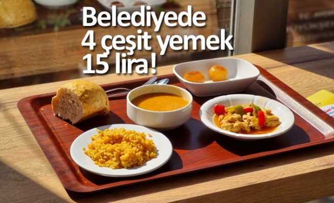 Belediyede 4 çeşit yemek 15 lira!