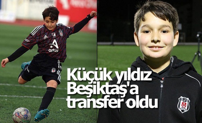 Küçük yıldız Beşiktaş'a transfer oldu