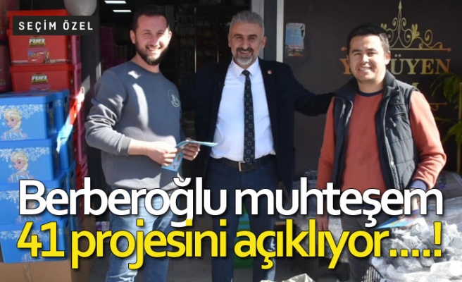 Berberoğlu muhteşem 41 projesini açıklıyor!
