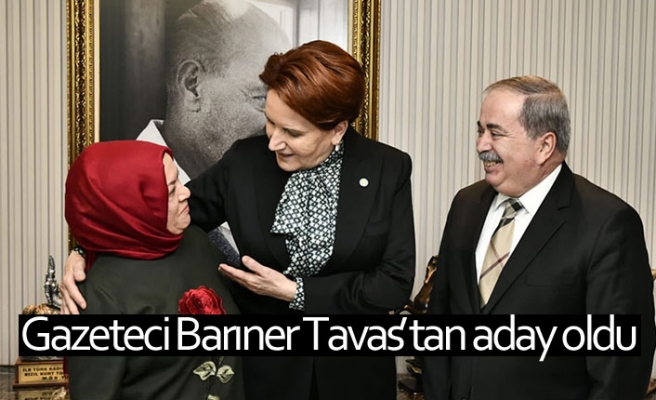 Gazeteci Barıner Tavas’tan aday oldu