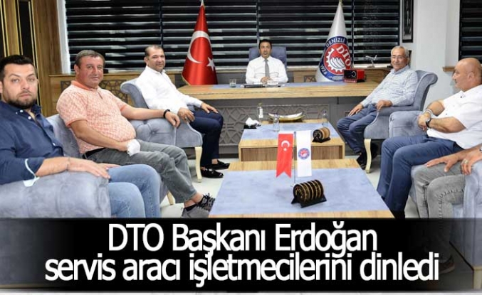 DTO Başkanı Erdoğan servis aracı işletmecilerini dinledi