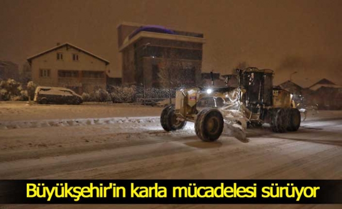 Büyükşehir'in karla mücadelesi sürüyor