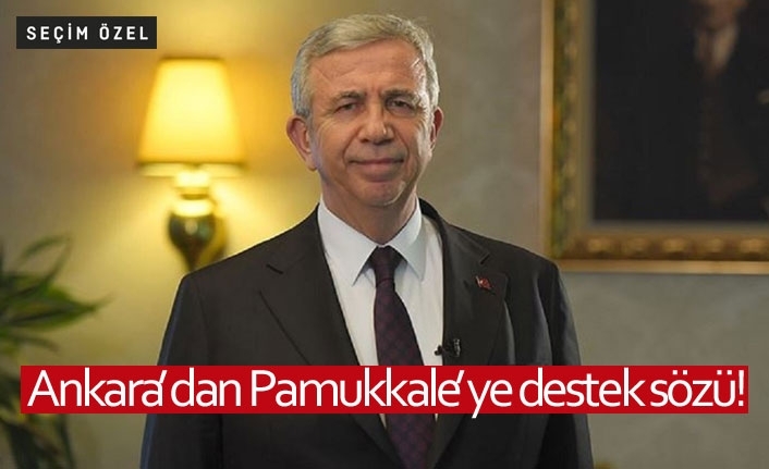 Ankara’dan Pamukkale’ye destek sözü!
